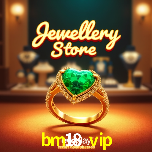 bm18 vip