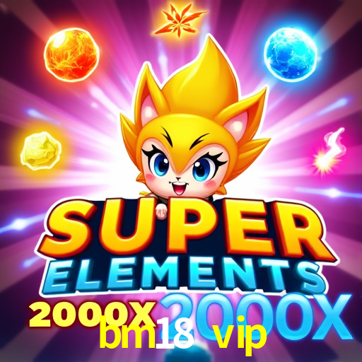 bm18 vip,bm18.vip